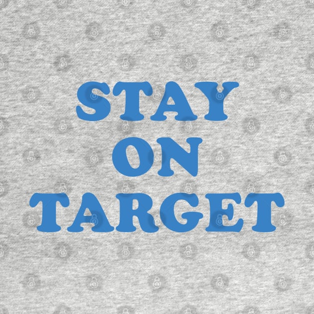 Stay On Target by nurdwurd